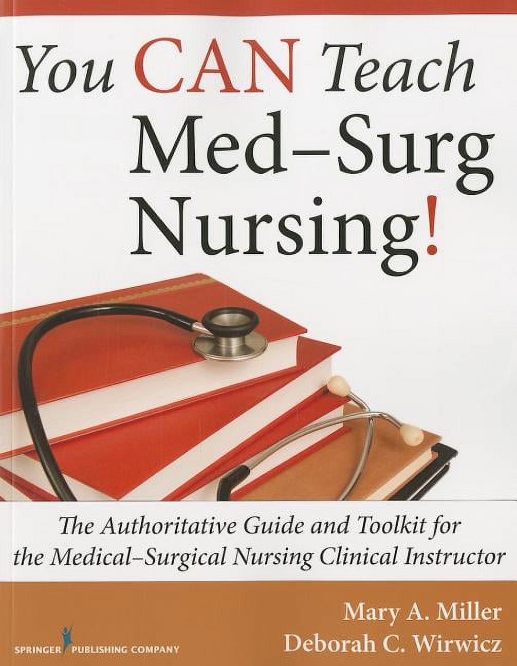 You Can Teach Med-Surg Nursing!: The Authoritative Guide and Toolkit for the Medical-Surgical Nursing Clinical Instructo, (Paperback)
